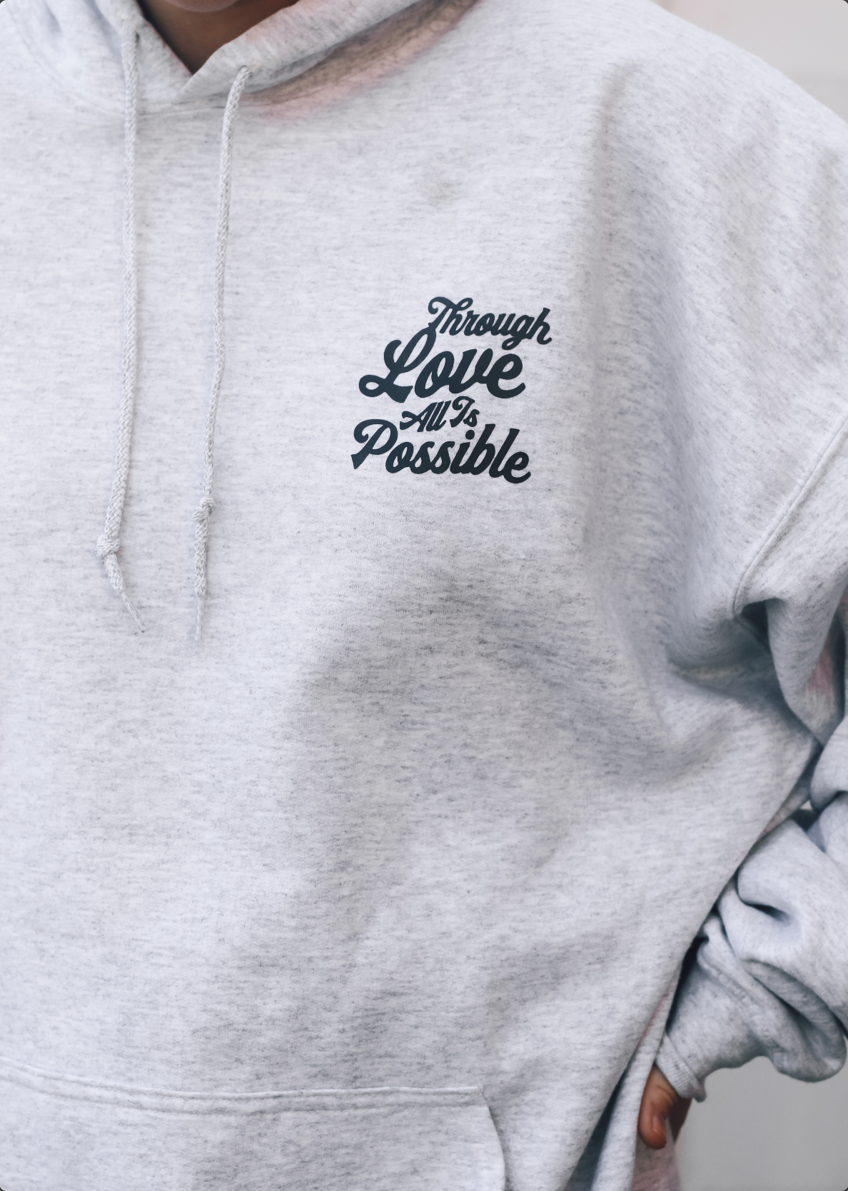 Through Love All Is Possible Hoodie