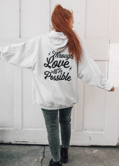 Through Love All Is Possible Hoodie