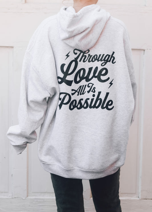 Through Love All Is Possible Hoodie